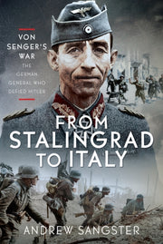 From Stalingrad To Italy Von Sengers War By Sangster, Andrew