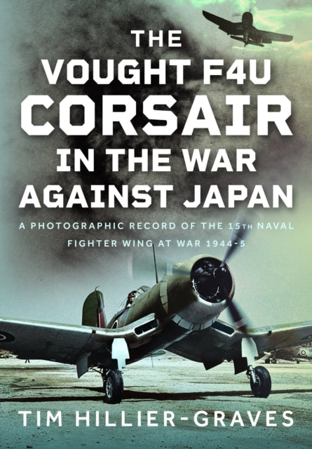 Vought F4u Corsair In War Against Japan By Hillier-graves, Tim
