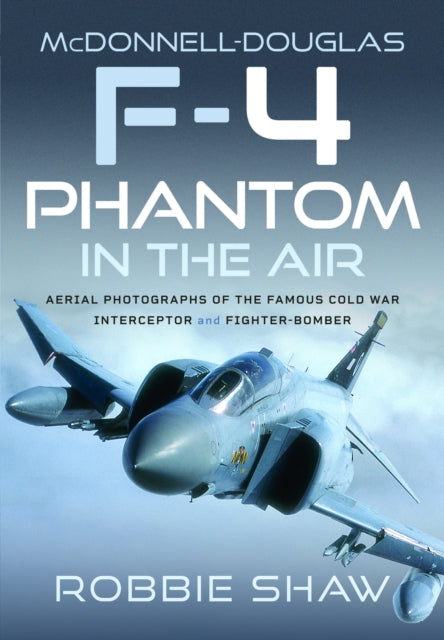 Mcdonnell Douglas F4 Phantom In The Air By Shaw, Robbie