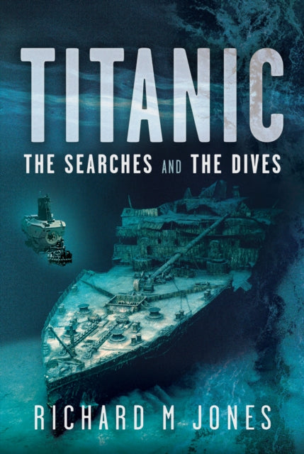 Titanic The Searches & The Dives