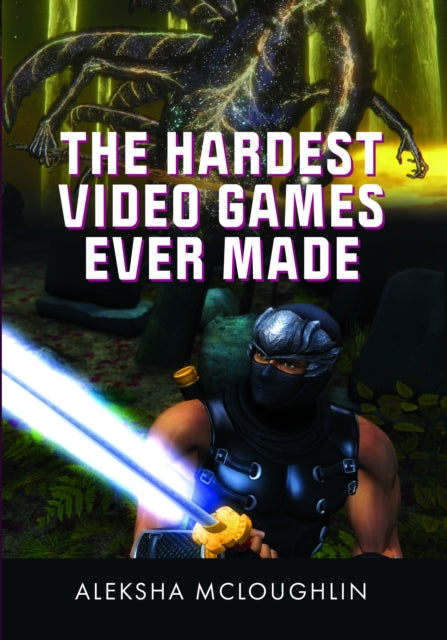 Hardest Video Games Ever Made By Mcloughlin, Aleksha