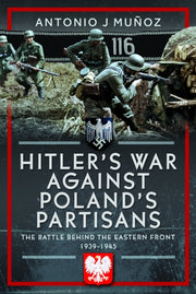 Hitlers War Against Polands Partisans