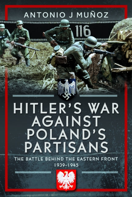 Hitlers War Against Polands Partisans