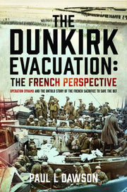 Dunkirk Evacuation The French Perspectiv By Dawson, Paul L