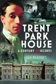 Trent Park House A Century Of Secrets By Elliott, Sue