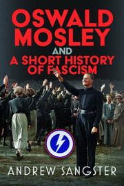 Oswald Mosley & A Short History Of Fasci By Sangster, Andrew