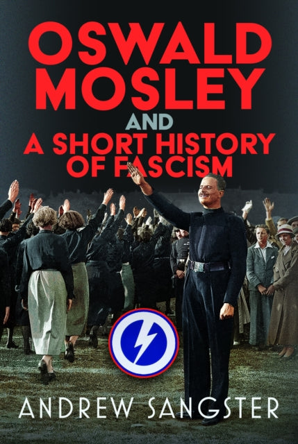 Oswald Mosley & A Short History Of Fasci