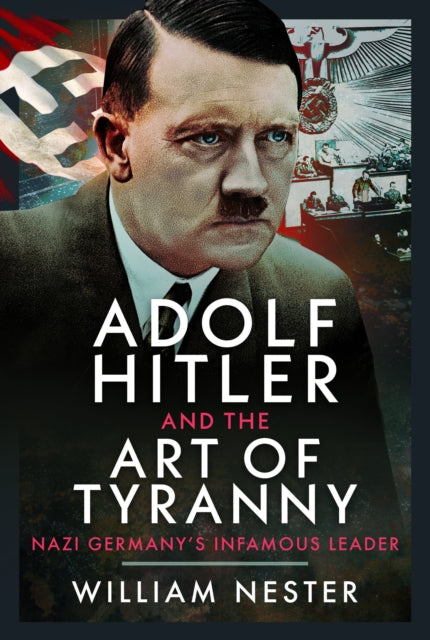 Adolf Hitler & The Art Of Tyranny