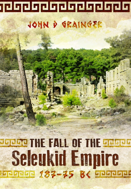 Fall Of The Seleukid Empire