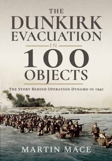Dunkirk Evacuation In 100 Objects