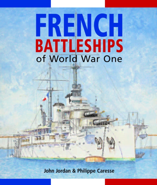 French Battleships Of World War One By Jordan, John
