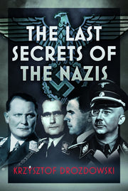 Last Secrets Of The Nazis By Drozdowski, K