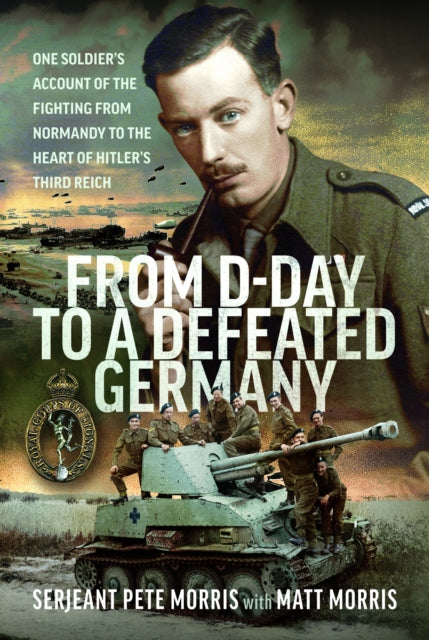 From D Day To A Defeated Germany By Morris, Matt