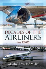 Decades Of The Airliners The 1970s By Hamlin, George W