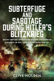 Subterfuge & Sabotage During Hitlers Bli By Holden, Clive