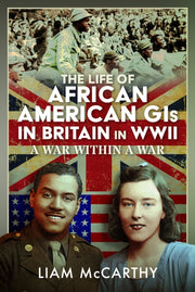 Life Of African American Gis In Britain By Mccarthy, Liam