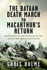 Bataan Death March To Macarthurs Return By Hulme, Chris
