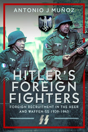 Hitlers Foreign Fighters By Munoz, Antonio J