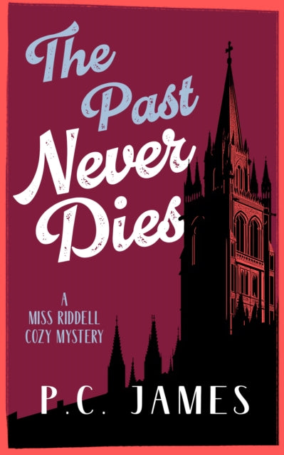 Past Never Dies By James, P C