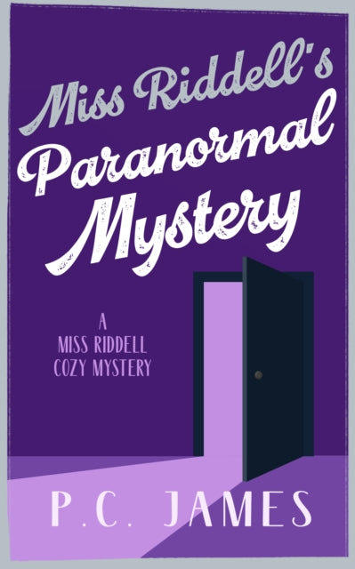 Miss Riddells Paranormal Mystery By James, P C