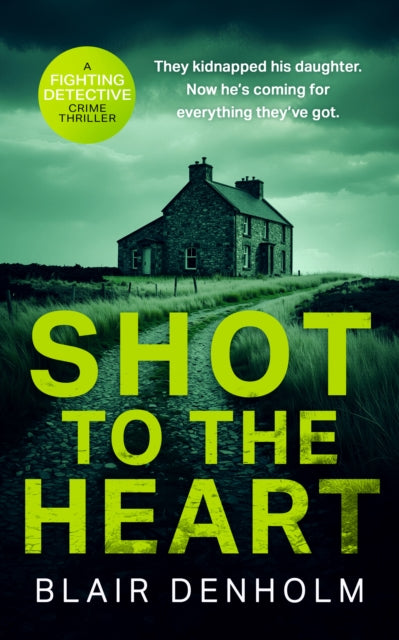 Shot To The Heart By Denholm, Blair