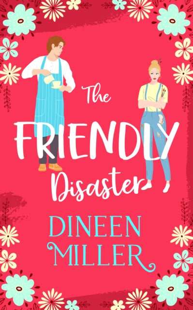 Friendly Disaster By Dineen Miller