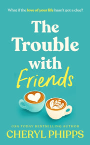 Trouble With Friends By Phipps, Cheryl