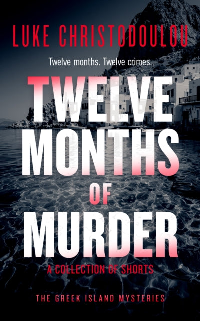 Twelve Months Of Murder By Christodoulou, Luke