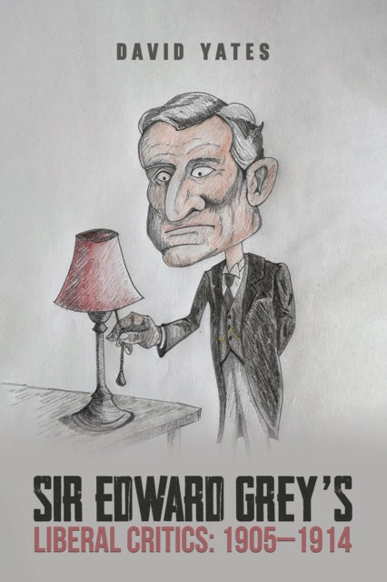 Sir Edward Greys Liberal Critics 1905191