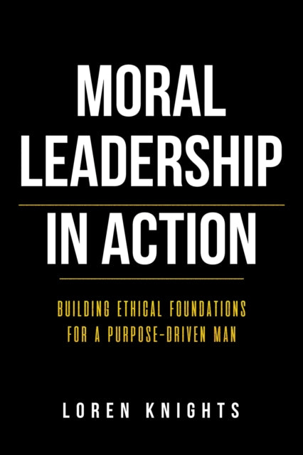 Moral Leadership In Action By Knights, Loren