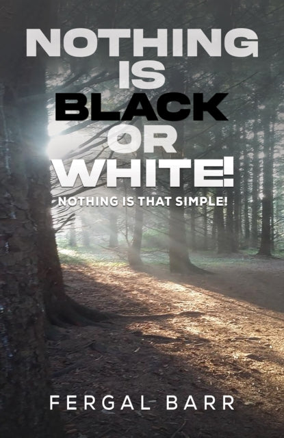 Nothing Is Black Or White By Barr, Fergal