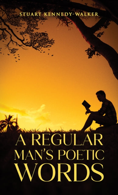 Regular Mans Poetic Words By Kennedy-walker, Stua