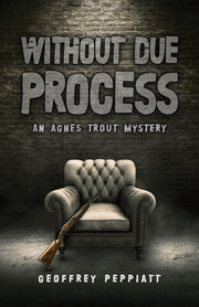 Without Due Process By Peppiatt, Geoffrey