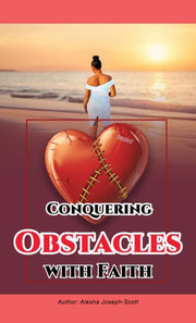 Conquering Obstacles With Faith By Joseph-scott, Alesha