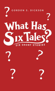 What Has Six Tales By Dickson, Gordon S.