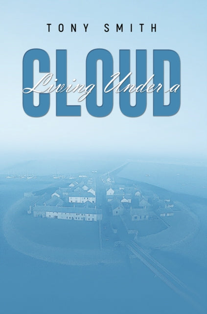 Living Under A Cloud By Smith, Tony