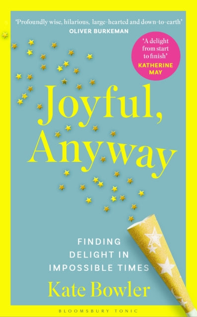 Joyful Anyway By Kate Bowler