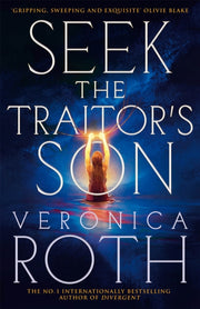 Seek The Traitors Son By Roth, Veronica