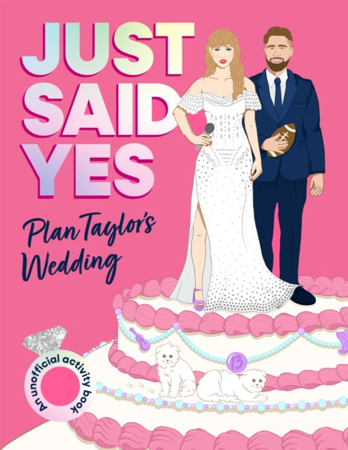 Just Said Yes Plan Taylors Wedding Activ By Juliet James