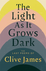 Light As It Grows Dark By James, Clive