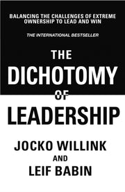 Dichotomoy Of Leadership By Willink, Jocko