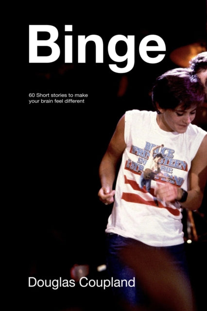 Binge By Douglas Coupland