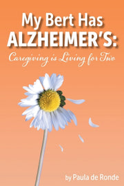 My Bert Has Alzheimer's: Caregiving Is L