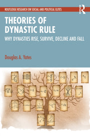 Theories Of Dynastic Rule By Yates  Douglas A.