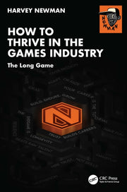 How To Thrive In The Games Industry By Newman  Harvey