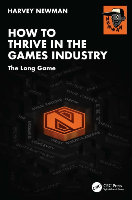 How To Thrive In The Games Industry By Newman  Harvey