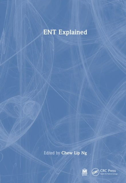 Ent Explained By Ng  Chew Lip
