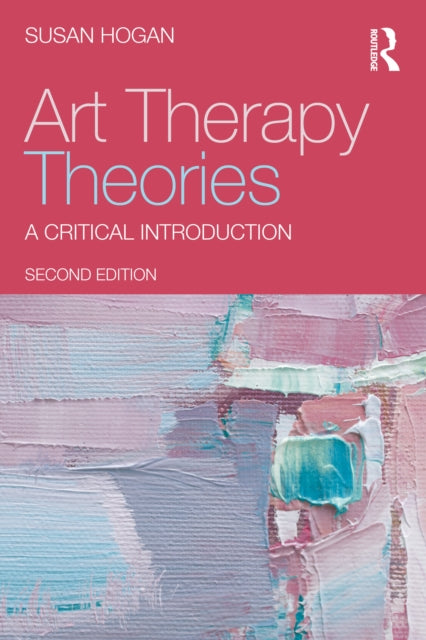 Art Therapy Theories By Hogan  Susan