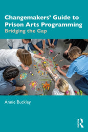 Changemakers Guide To Prison Arts Prog