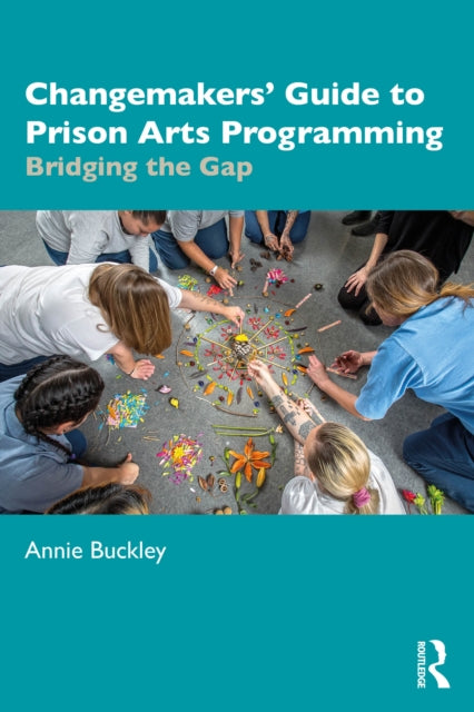 Changemakers Guide To Prison Arts Prog